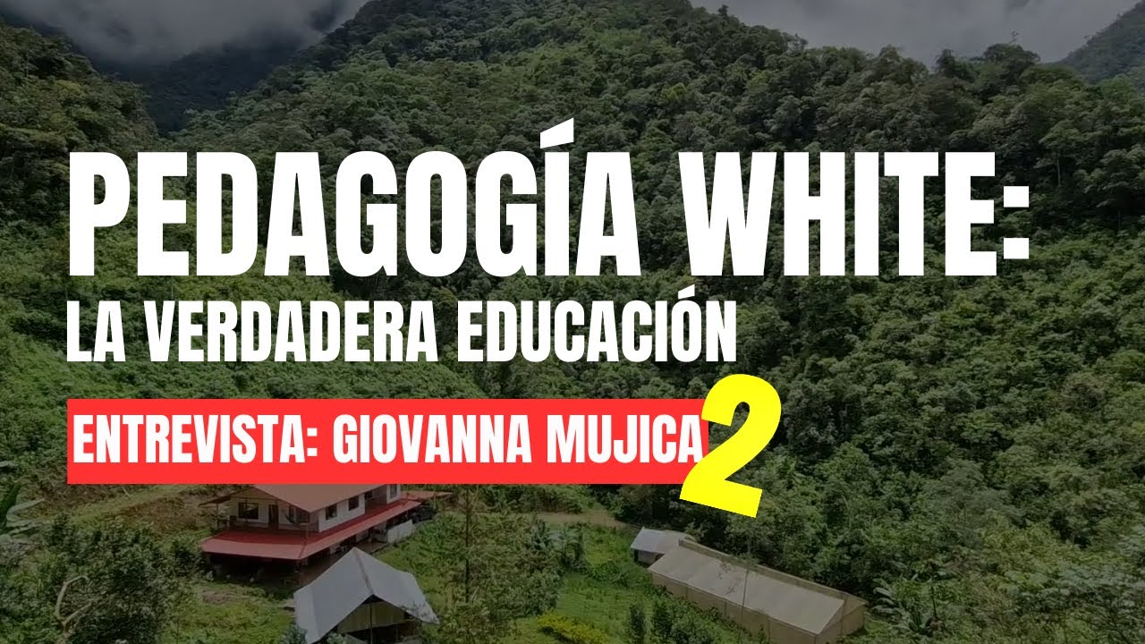 ENTREVISTA PT. 2: “#Pedagogía White, la verdadera #educación” (Lic. Giovanna Mujica)