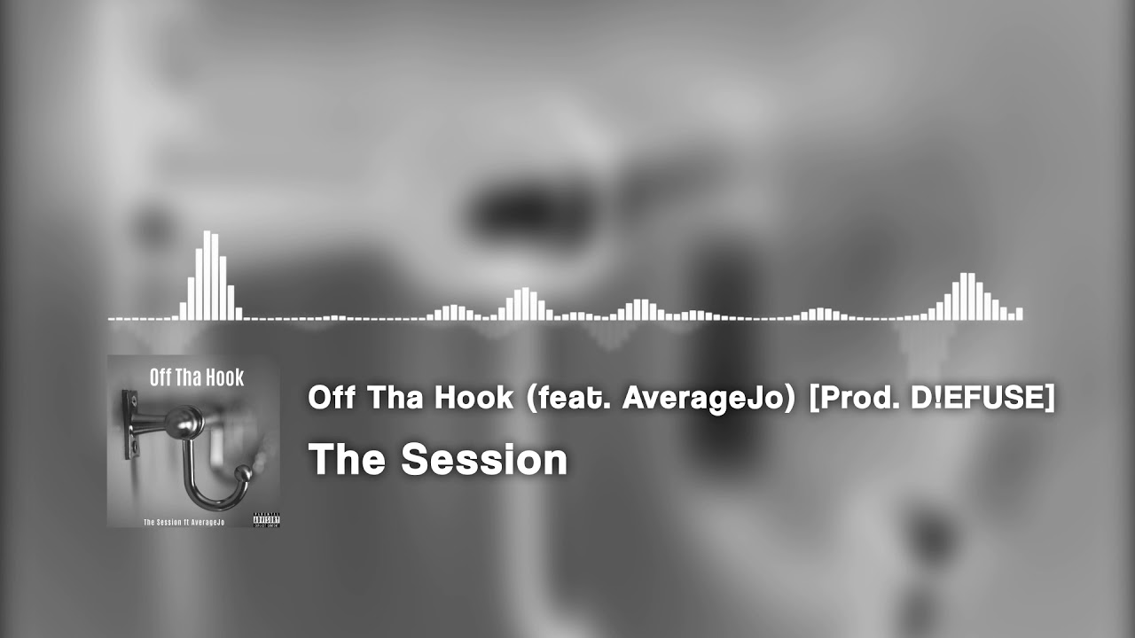 The Session - Off Tha Hook (feat. AverageJo) [Prod. D!EFUSE]