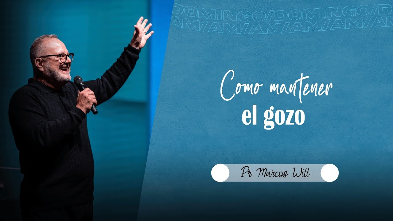🔥 Cómo mantener el gozo - Pr. Marcos Witt