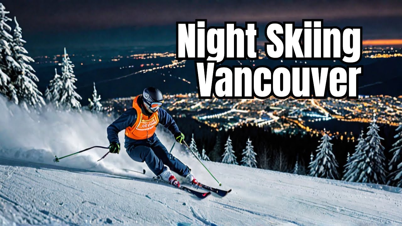 Unforgettable Night Skiing: Grouse Mountain Magic, Vancouver