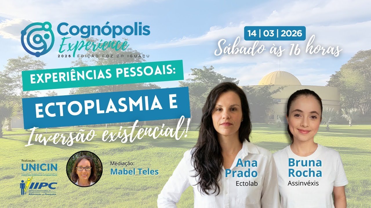 Live Cognópolis Experience - Experiências Pessoais: Ectoplasmia e Inversão Existencial