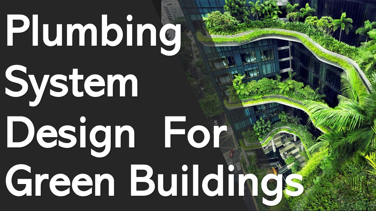 How to Design Plumbing Systems for Green Buildings as per LEED Rating System_ Plumbing Design Course