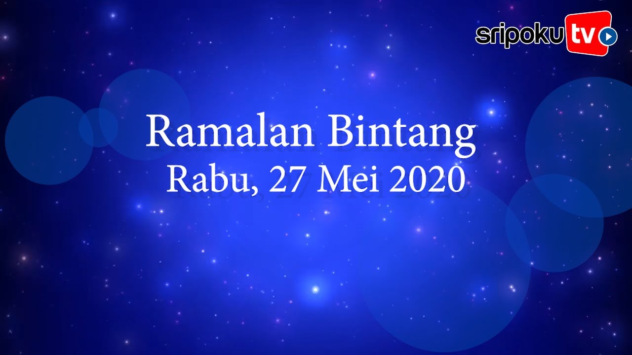 Ramalan Bintang Rabu 27 Mei 2020 Leo Lebih Perhatikan Pekerjaan, Gemini ada Masalah Keluarga