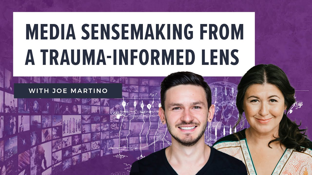 Media sensemaking from a trauma-informed lens with Joe Martino