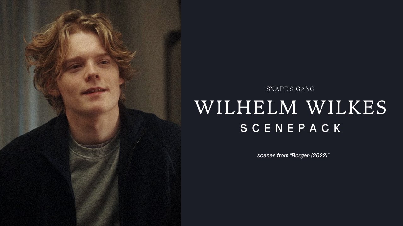 Wilhelm Wilkes Scenepack (1080p) | Snape's Gang
