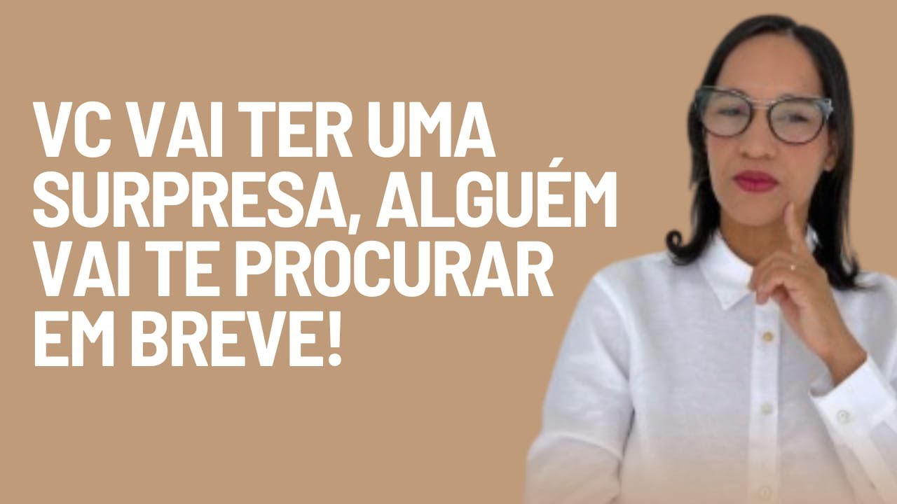 AO VIVO: Vc vai ter uma surpresa, alguém vai te procurar em breve!