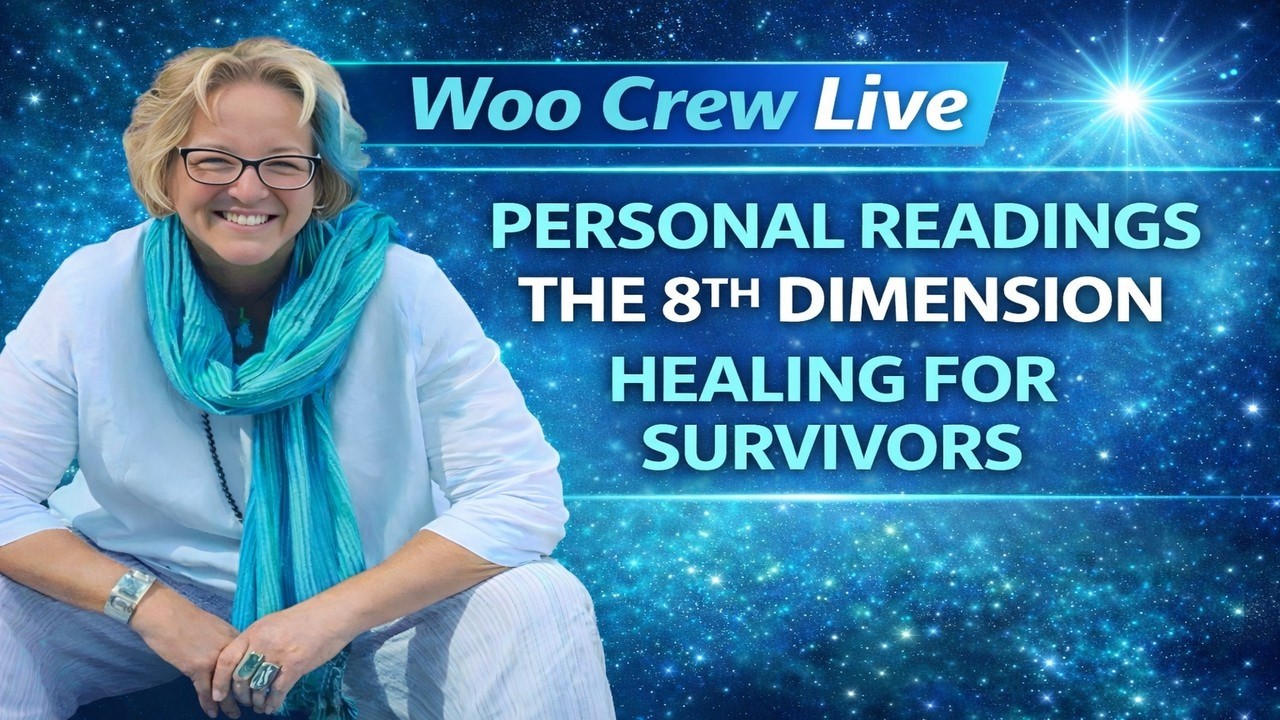 Woo Crew Live! Personal Readings, the 8th Dimension and Healing for Survivors