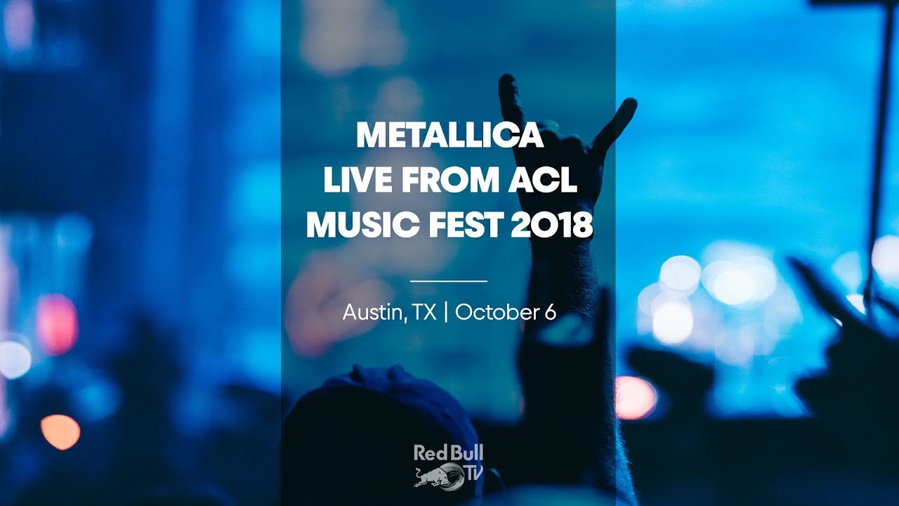 Metallica LIVE from ACL Music Fest 2018 on Red Bull TV