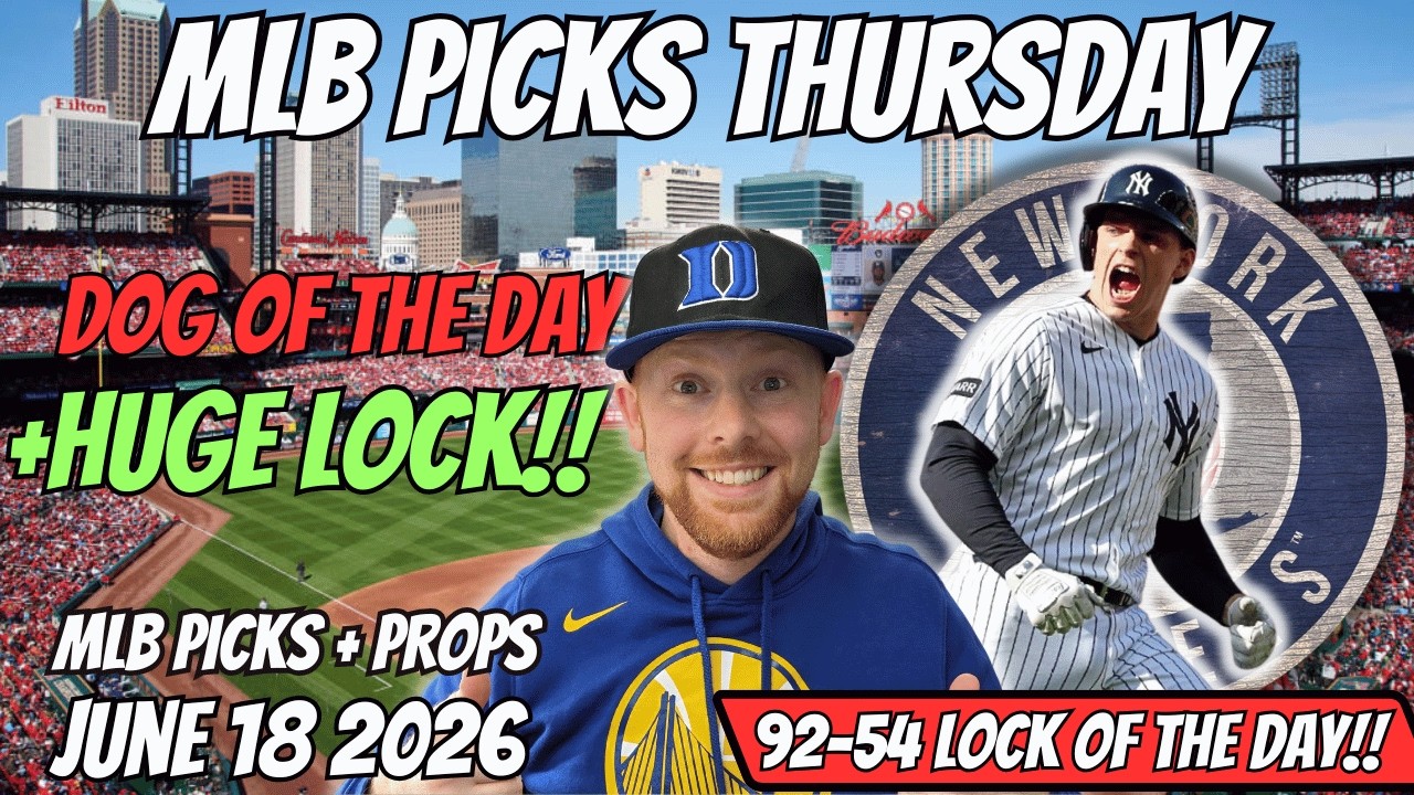 MLB Picks Today Thursday 6/18/2026 | Free MLB Best Bets, Player Props, and Predictions