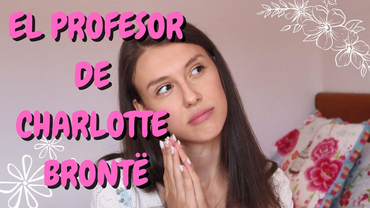 El profesor de Charlotte Brontë | RESEÑA literaria | Filoescéptica