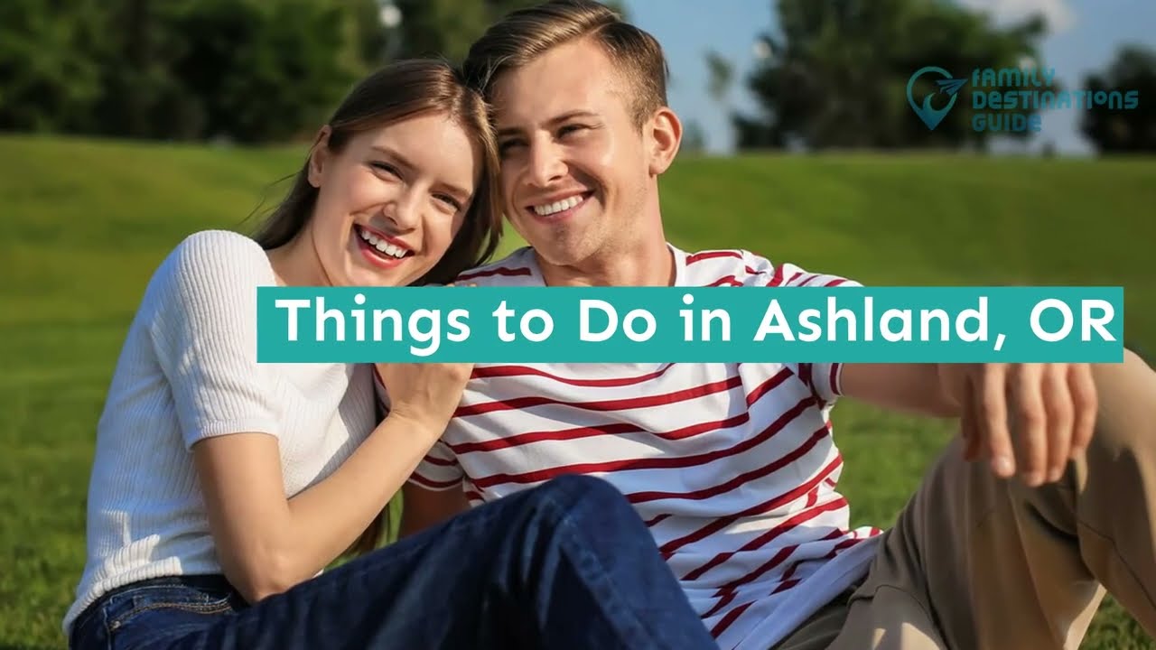 35 Best Things to Do in Ashland, OR