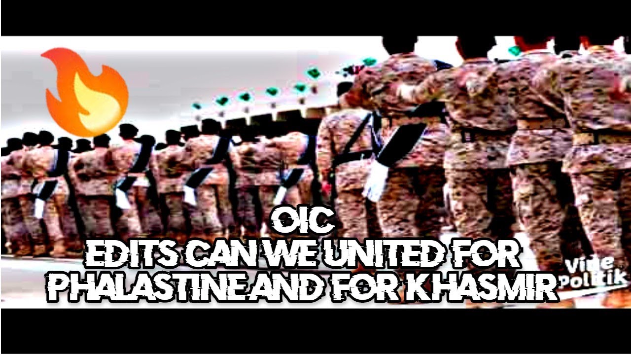 THE || EDIT || ON OIC UNITY  OF MUSLIM ARMY