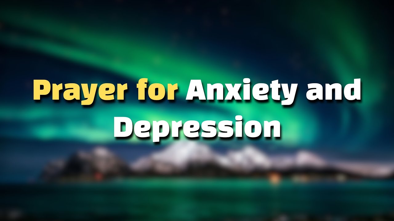 A Prayer When You're Struggling with Anxiety and Depression | You're Not Alone