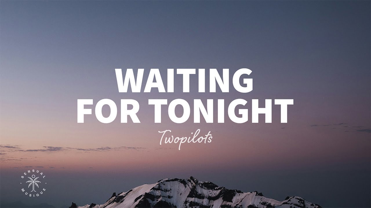 TWOPILOTS - Waiting For Tonight (Lyrics)
