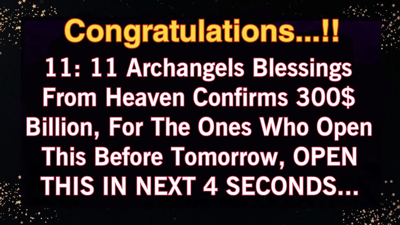 Archangel Says:🚨 Universe Opens the Vault: $300 Billion for You at 11:11—Claim Instantly! 💰 God Says