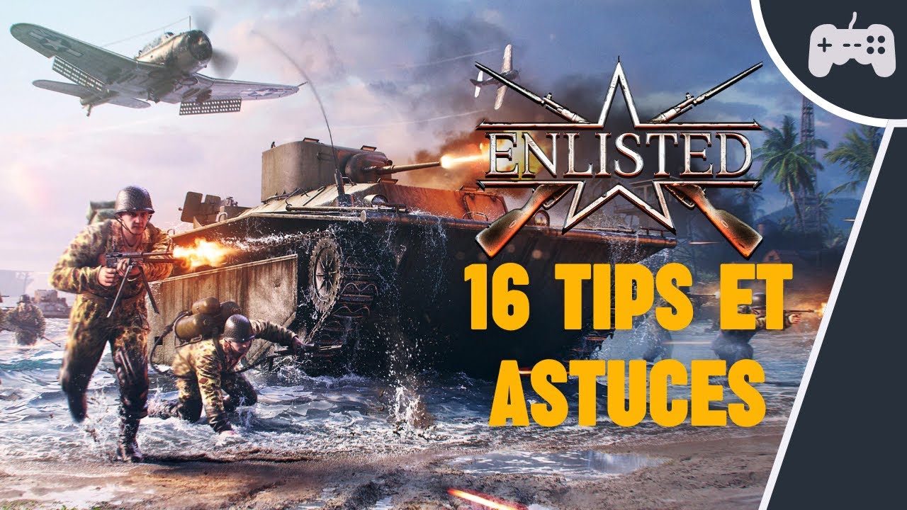 ENLISTED : 16 Tips et Astuces pour s'am&eacute;liorer pour d&eacute;butant !