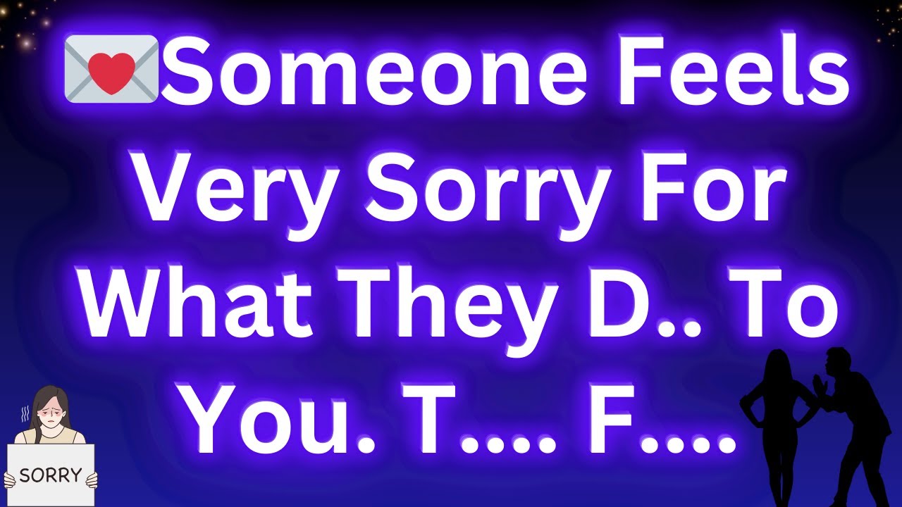 💌Someone feels very sorry for what they did to you. T.... F..…!! Angels