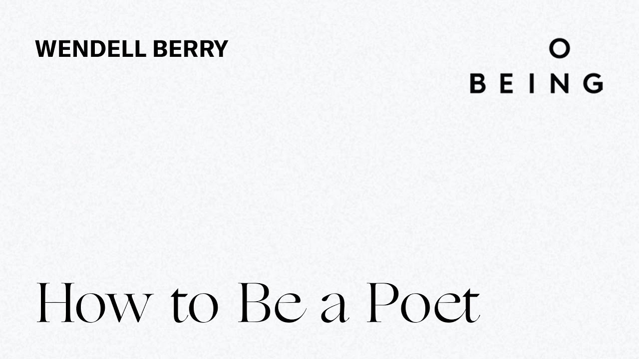 &ldquo;How to Be a Poet&rdquo; &mdash; written and read by Wendell Berry