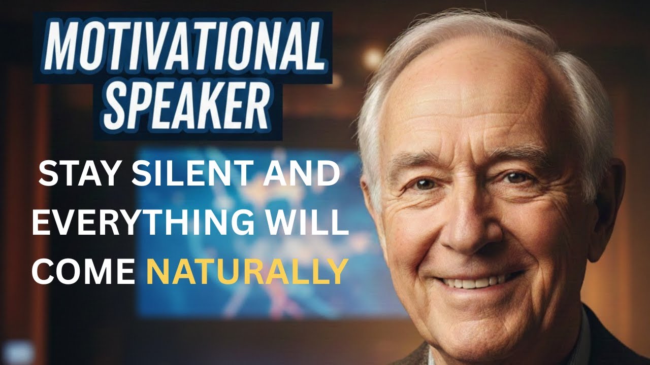 STAY SILENT AND EVERYTHING WILL COME NATURALLY