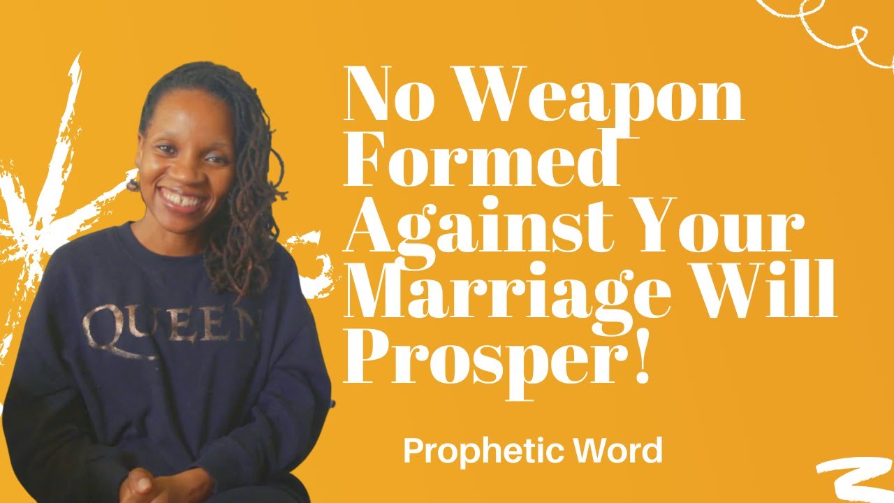 Prophetic Word - No Weapon Formed Against Your Marriage Will Prosper - July 16th, 2021