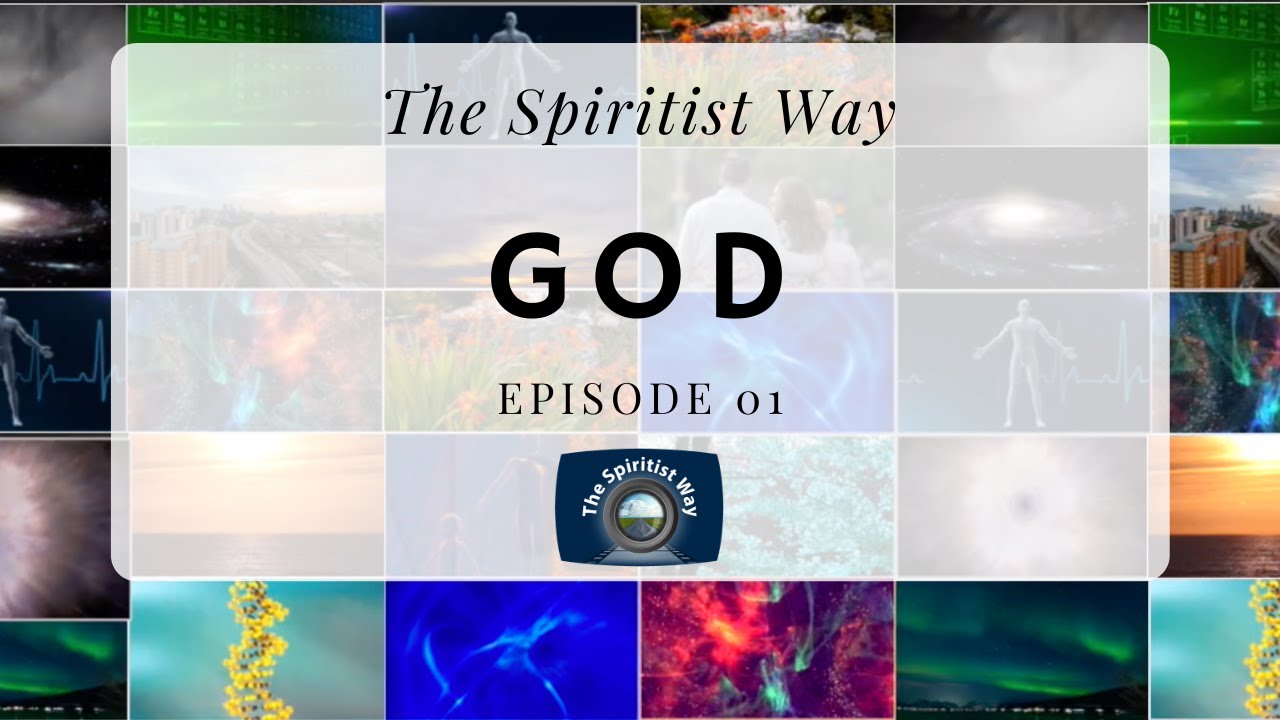 The Spiritist Way - Episode 01 - God