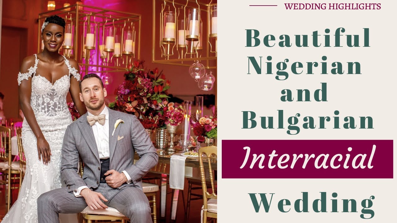 Must Watch Interracial Wedding Video | A Nigerian and Bulgarian Love Made in Heaven!