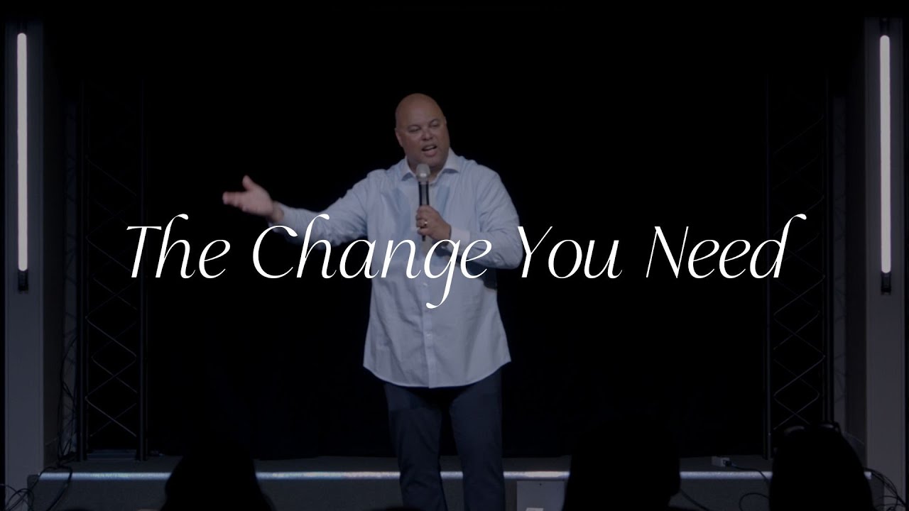 The Change You Need | Pastor Benjamin Robinson