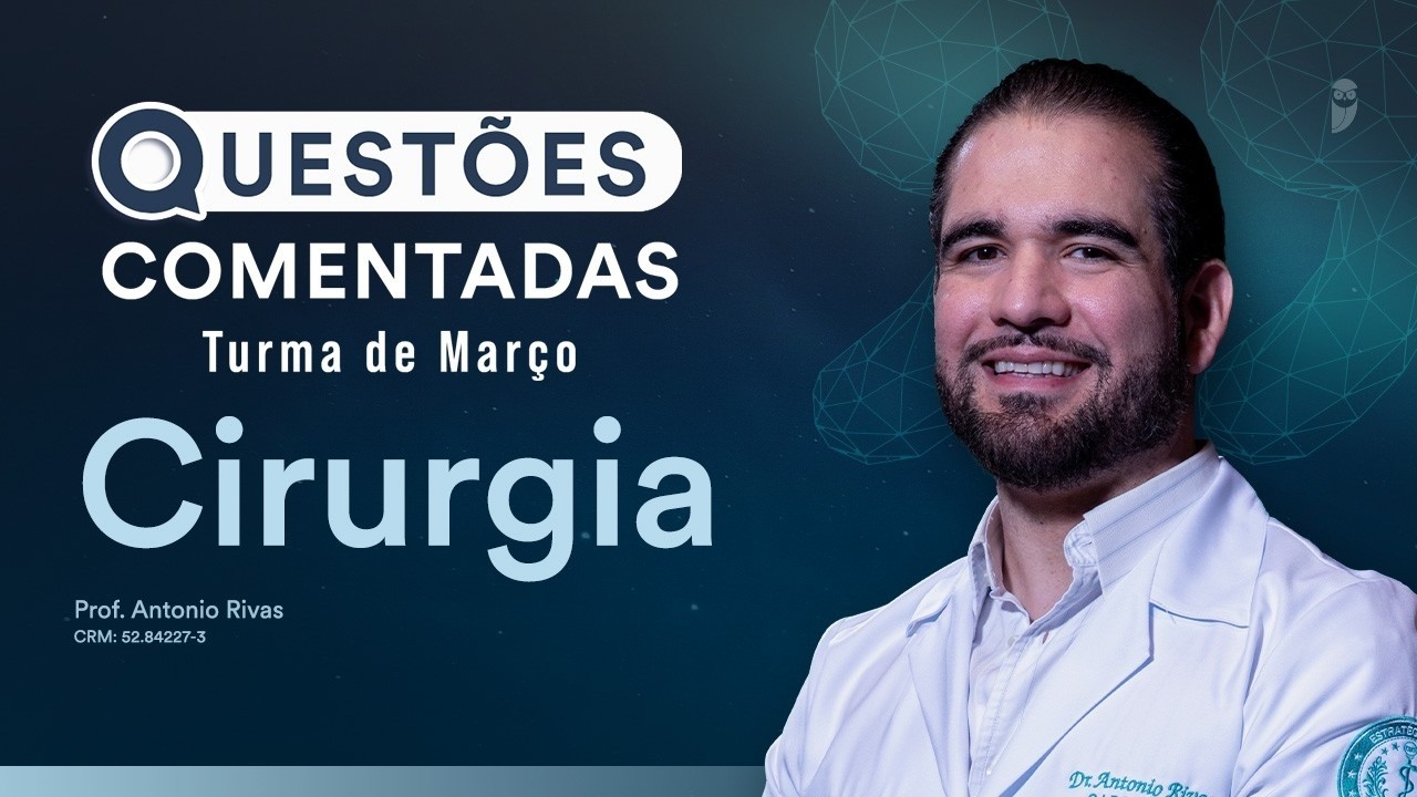 Questões Comentadas - Cirurgia com prof. Antonio Rivas