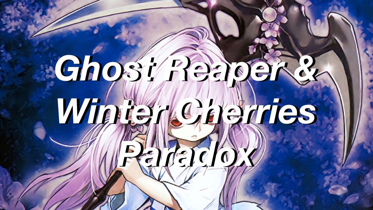 Yu-Gi-Oh! The Ghost Reaper & Winter Cherries Paradox!