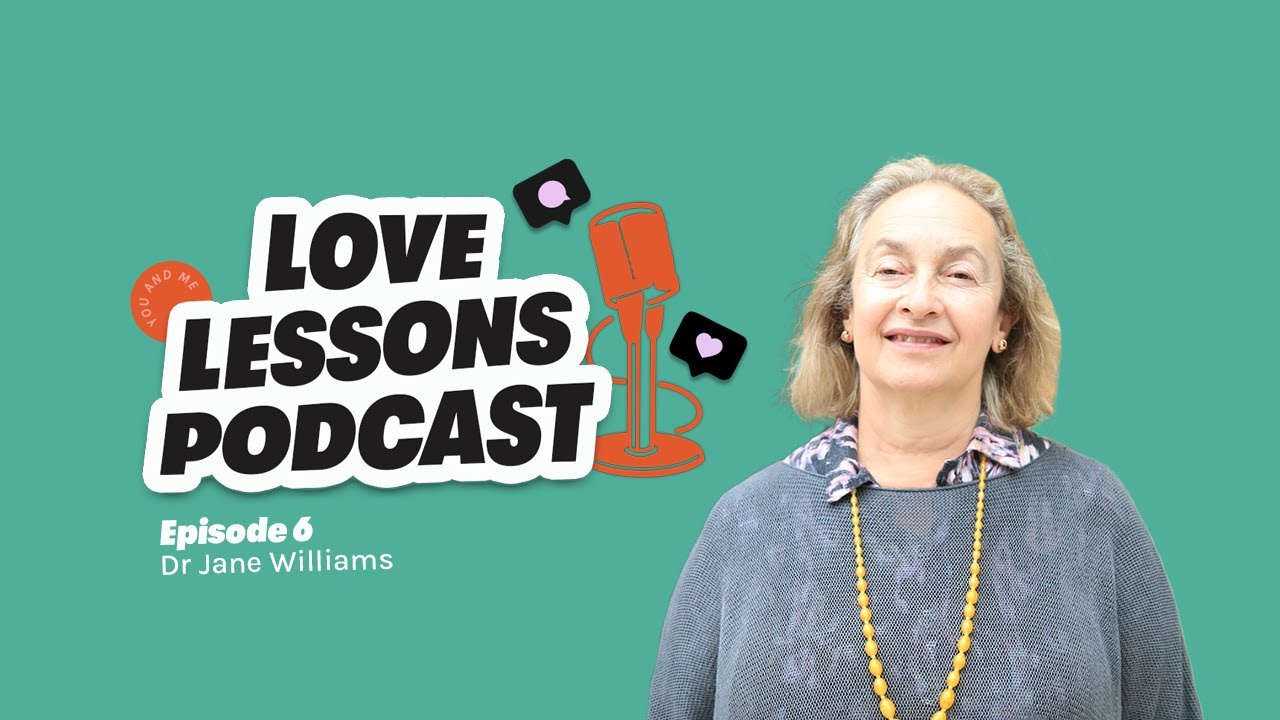 Love Lessons Podcast Episode 6 - Dr Jane Williams