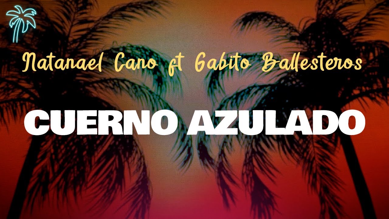Natanael Cano ft Gabito Ballesteros - CUERNO AZULADO (La canci&oacute;n prohibida) (Letra / Lyrics)