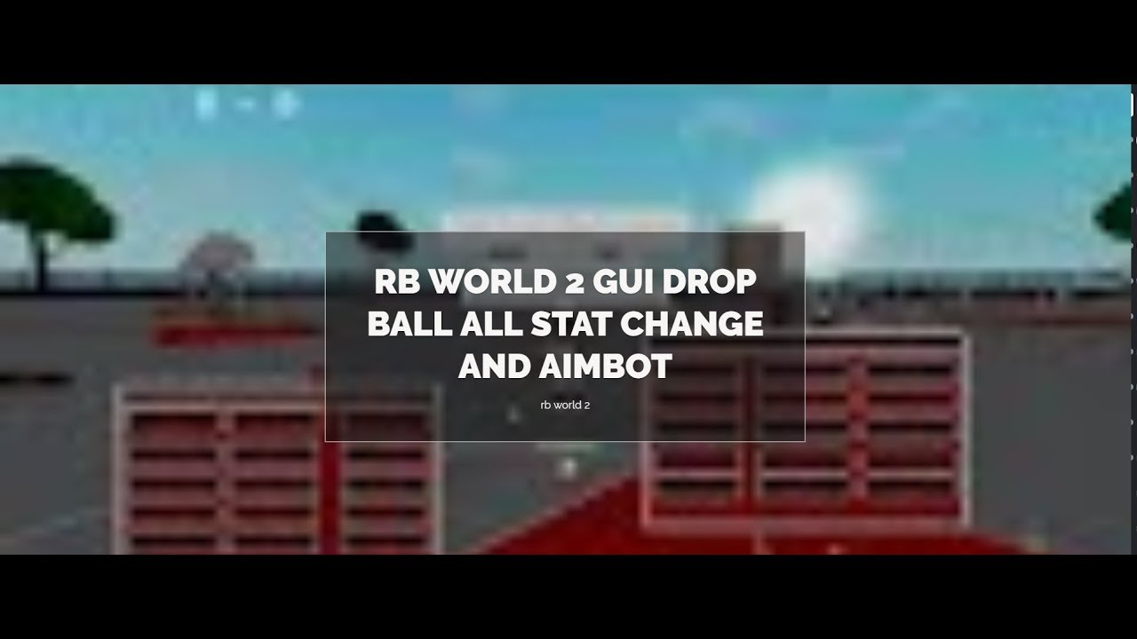 NEW RB WORLD 2 GUI AUTO DROP BALL ALL STAT CHANGE AIMBOT AND MORE