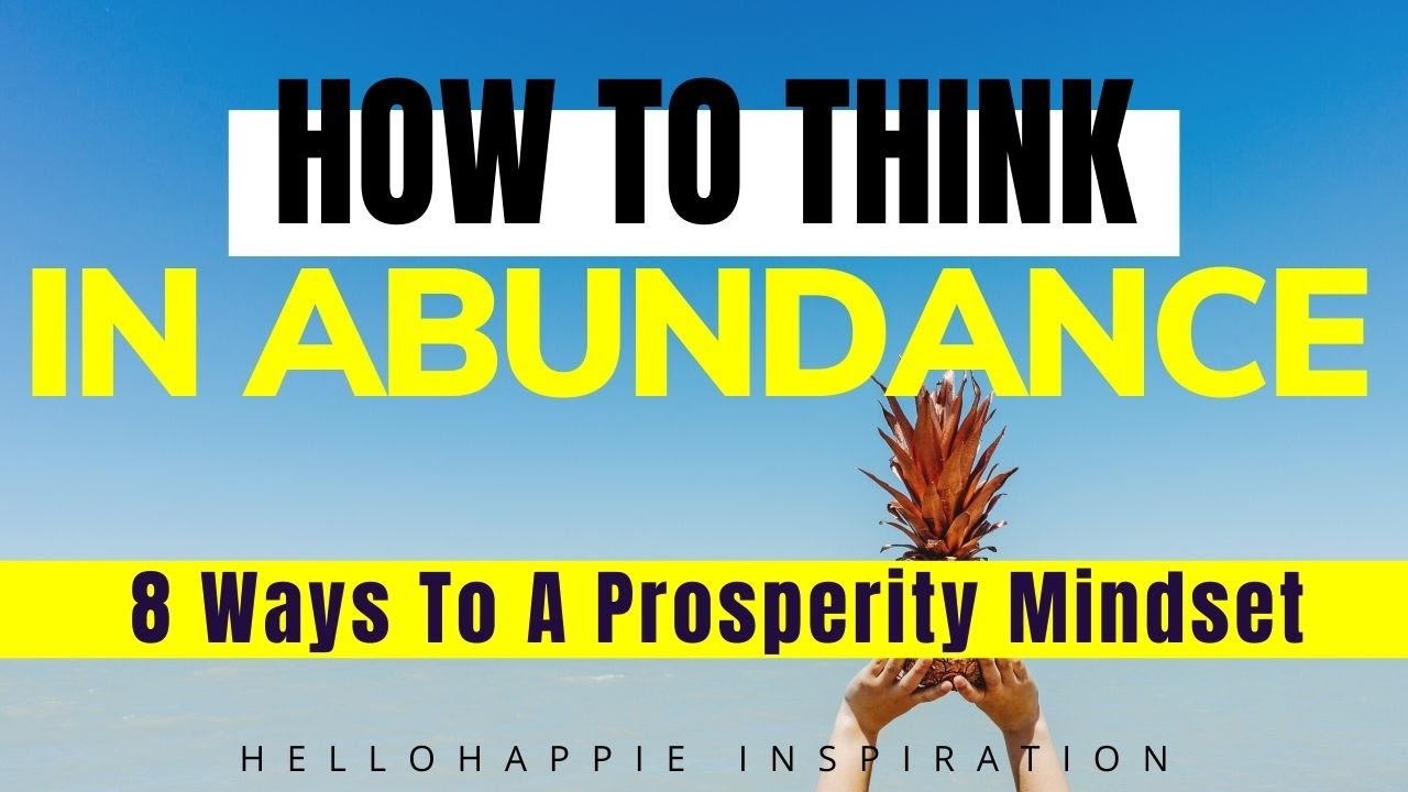 How To Think In Abundance: 8 Ways How To Achieve Abundance Mindset
