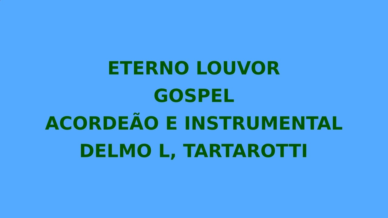 ETERNO LOUVOR = GOSPEL = DELMO L,, TARTAROTTI