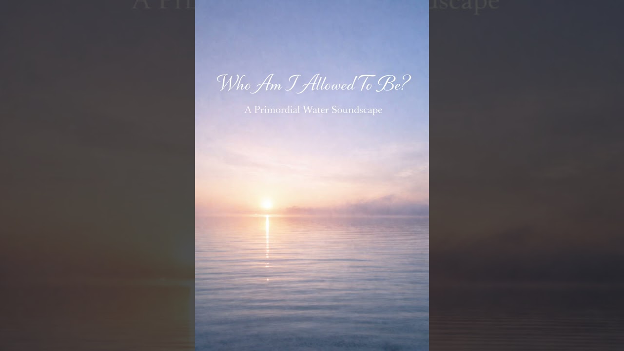 Who am I allowed to be? A soundscape meditation.
