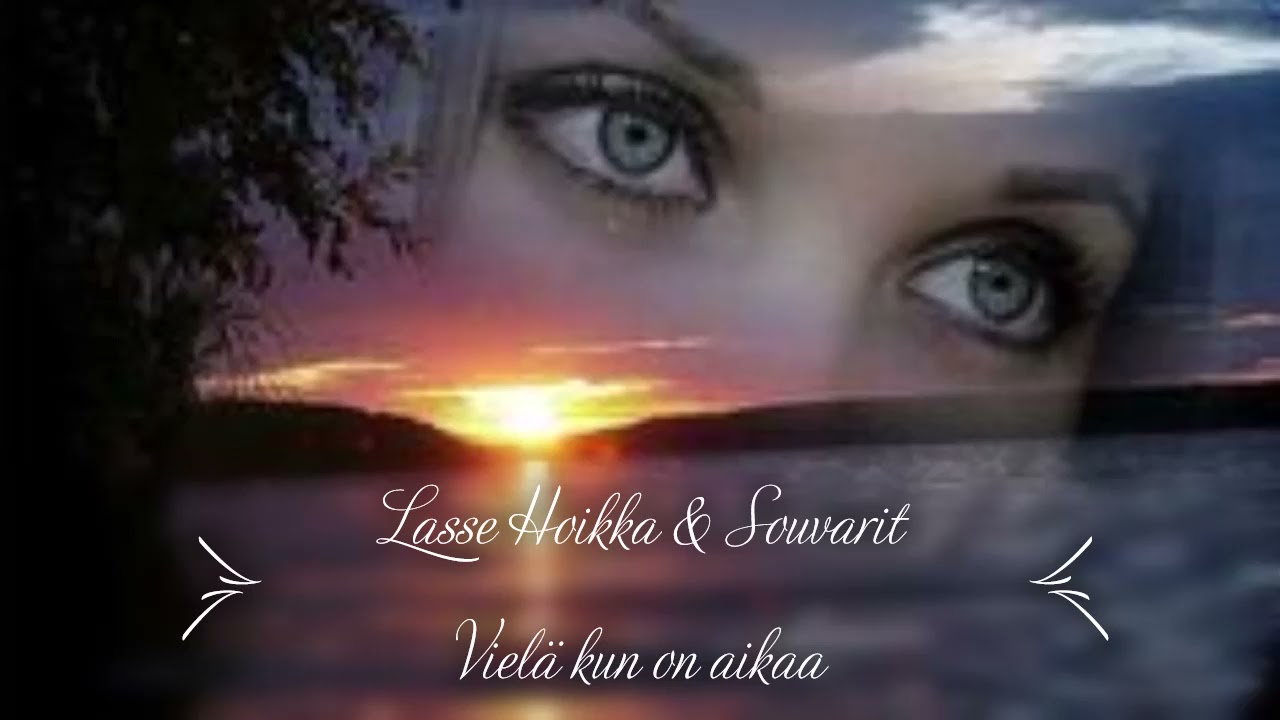 Lasse Hoikka & Souvarit - Vielä kun on aikaa  (sanat)