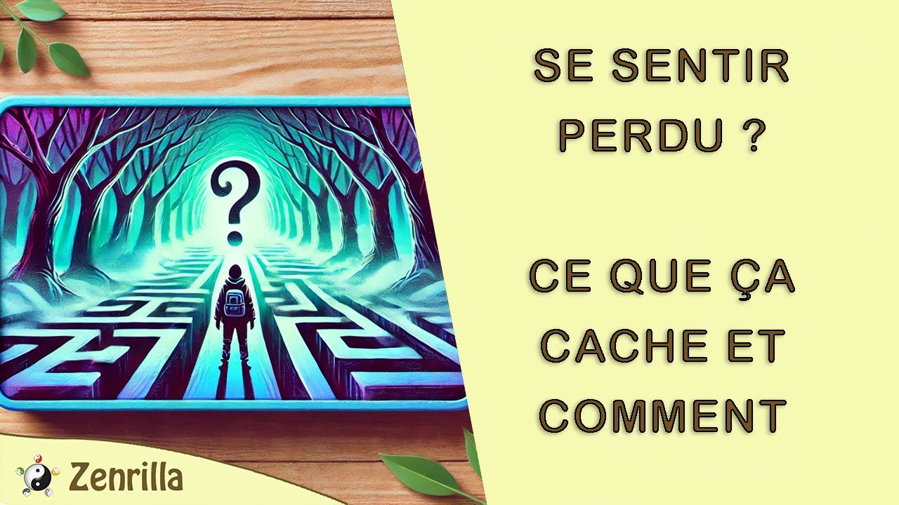Se Sentir Perdu ? Ce Que Ça Cache Vraiment et Comment Avancer