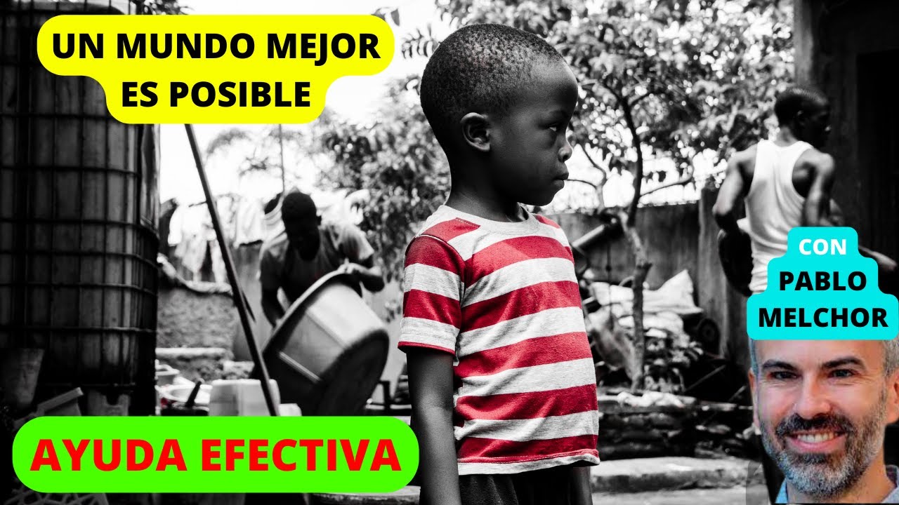 &iquest;SIRVE REALMENTE DONAR DINERO a una ONG? COMPRENDIENDO la AYUDA m&aacute;s EFECTIVA, con PABLO MELCHOR