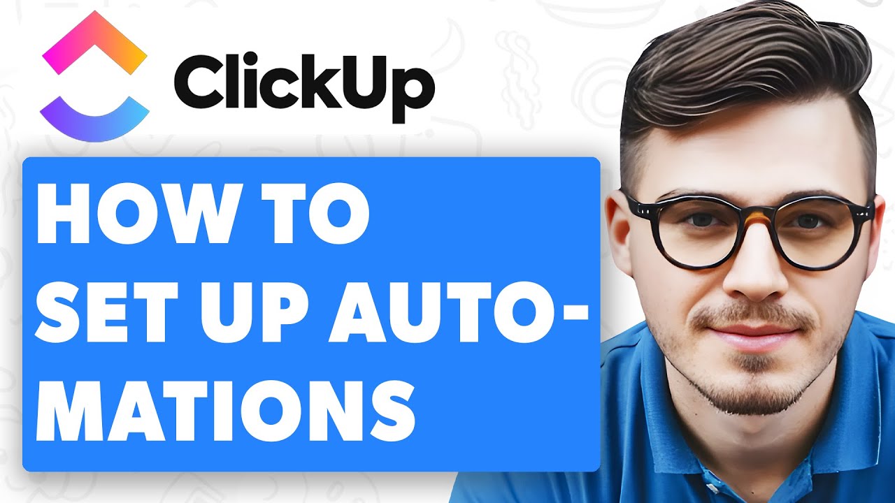 How To Set Up Automations In Clickup [2025 Guide]