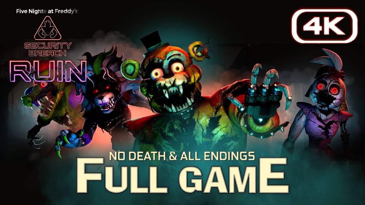 FNAF: Security Breach RUIN DLC - FULL GAME Walkthrough (No Death ALL Endings) 4K60FPS RTX 4090
