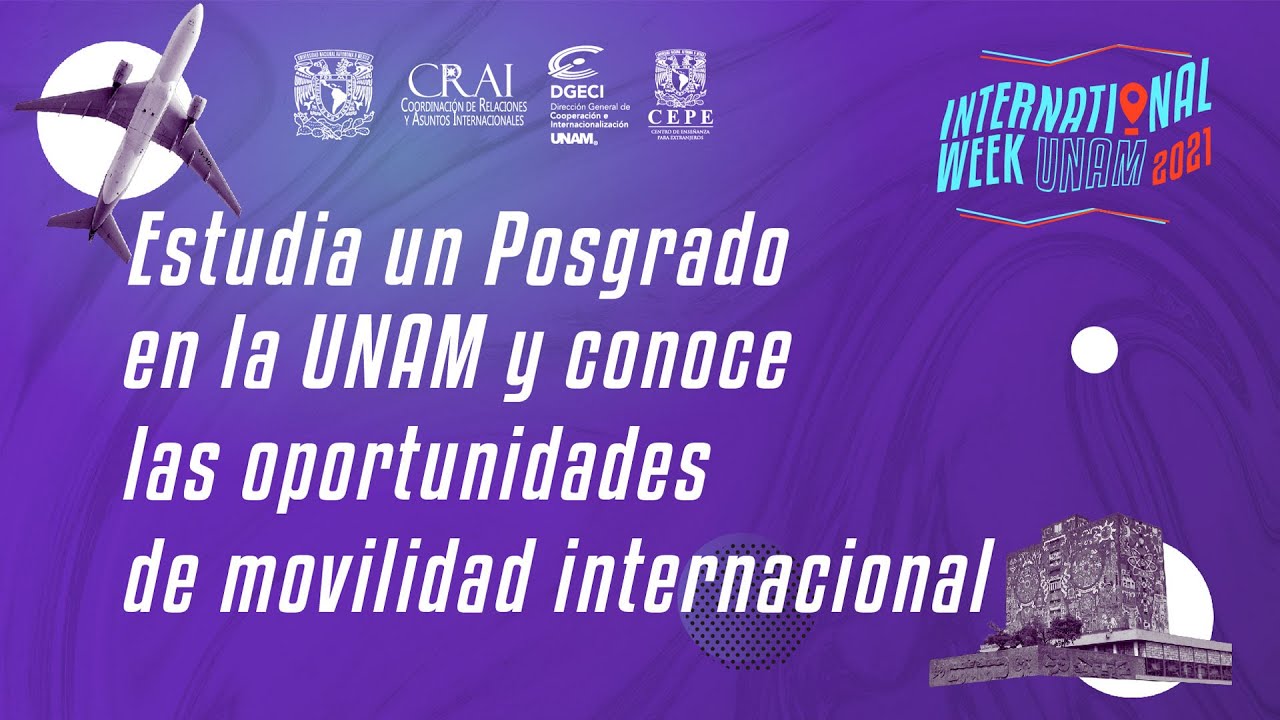 #Conferencia: Estudia un Posgrado en la UNAM y conoce las oportunidades de movilidad internacional