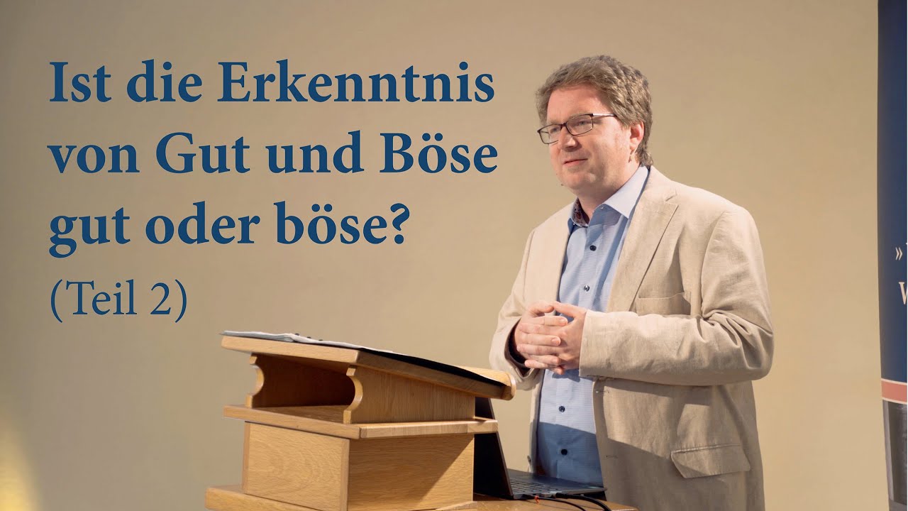 Ist die Erkenntnis von Gut und Böse gut oder böse? (Genesis 3) – Benjamin Kilchör, Teil 2