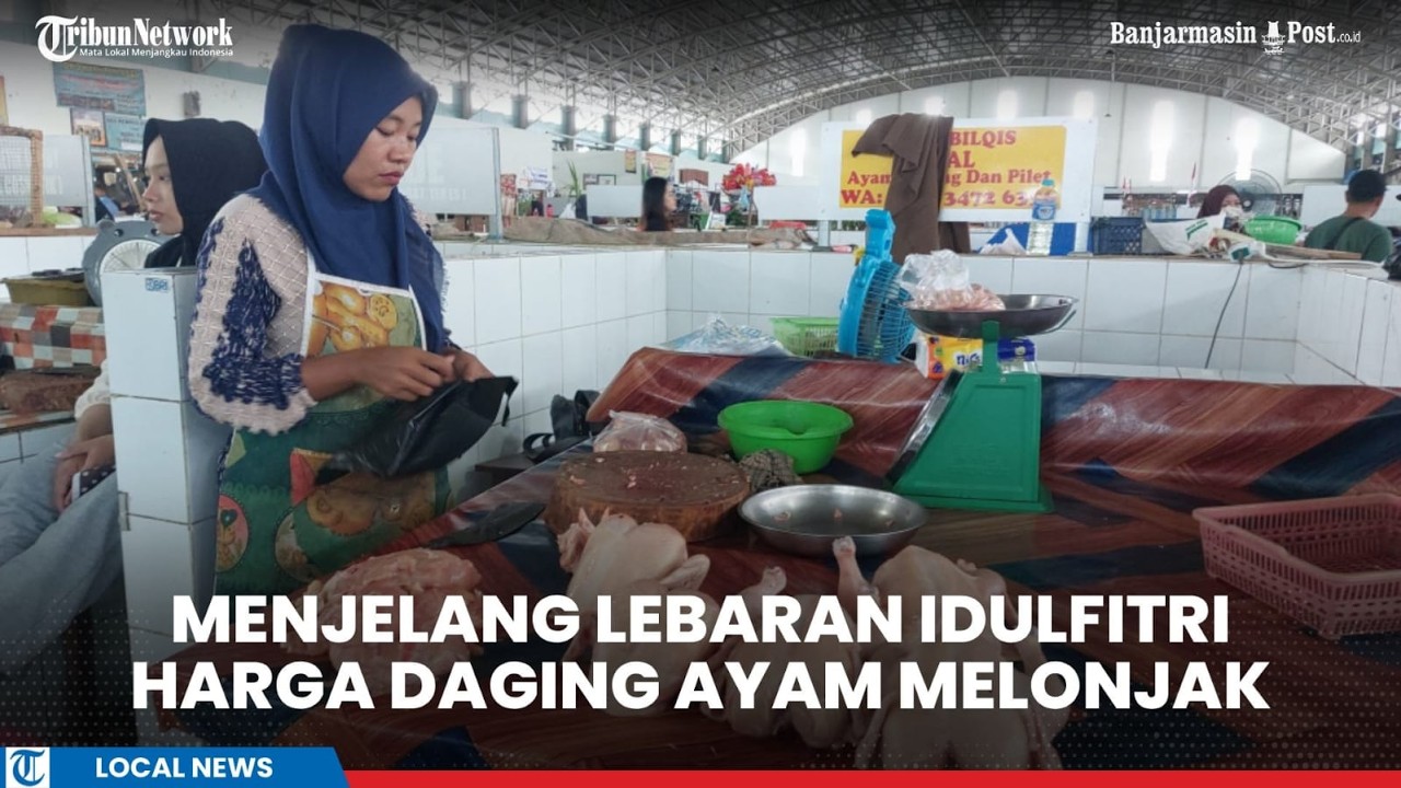 Jelang Lebaran Idul Fitri 2026, Harga Daging Ayam di Banjarbaru Melonjak