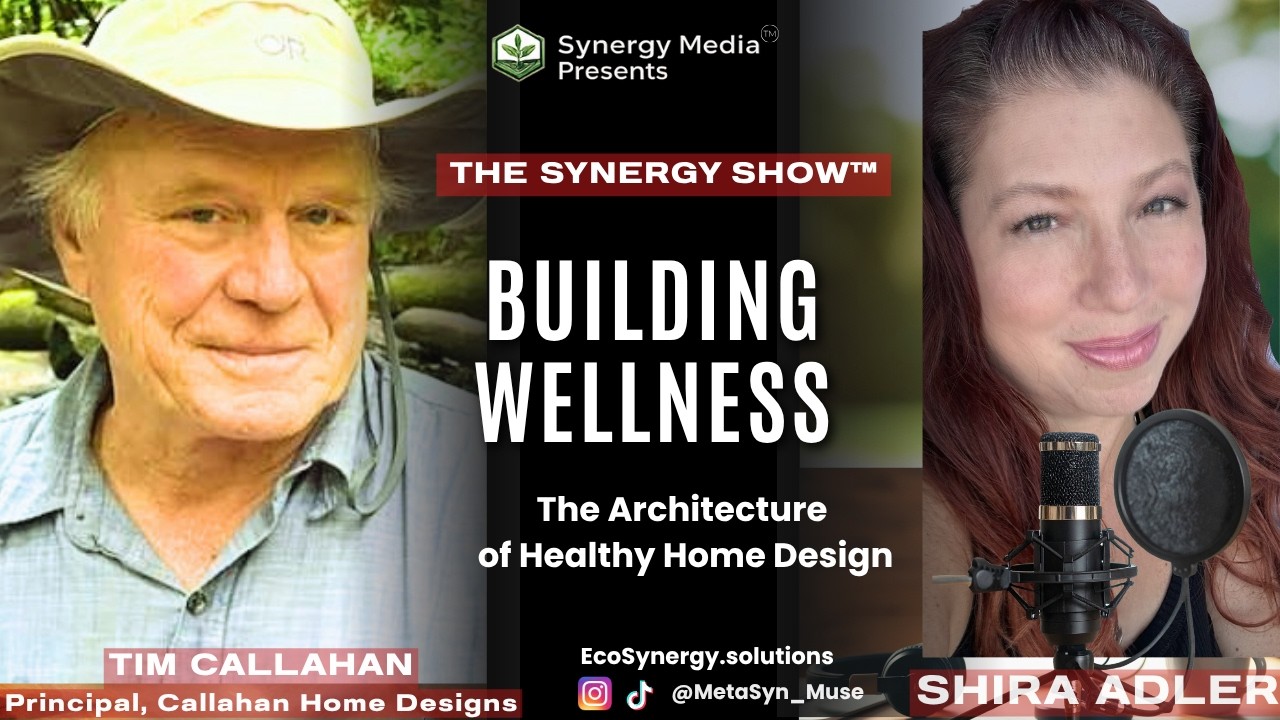 Architect Tim Callahan | Hempcrete & Healthy Home Design | The Synergy Show&trade;