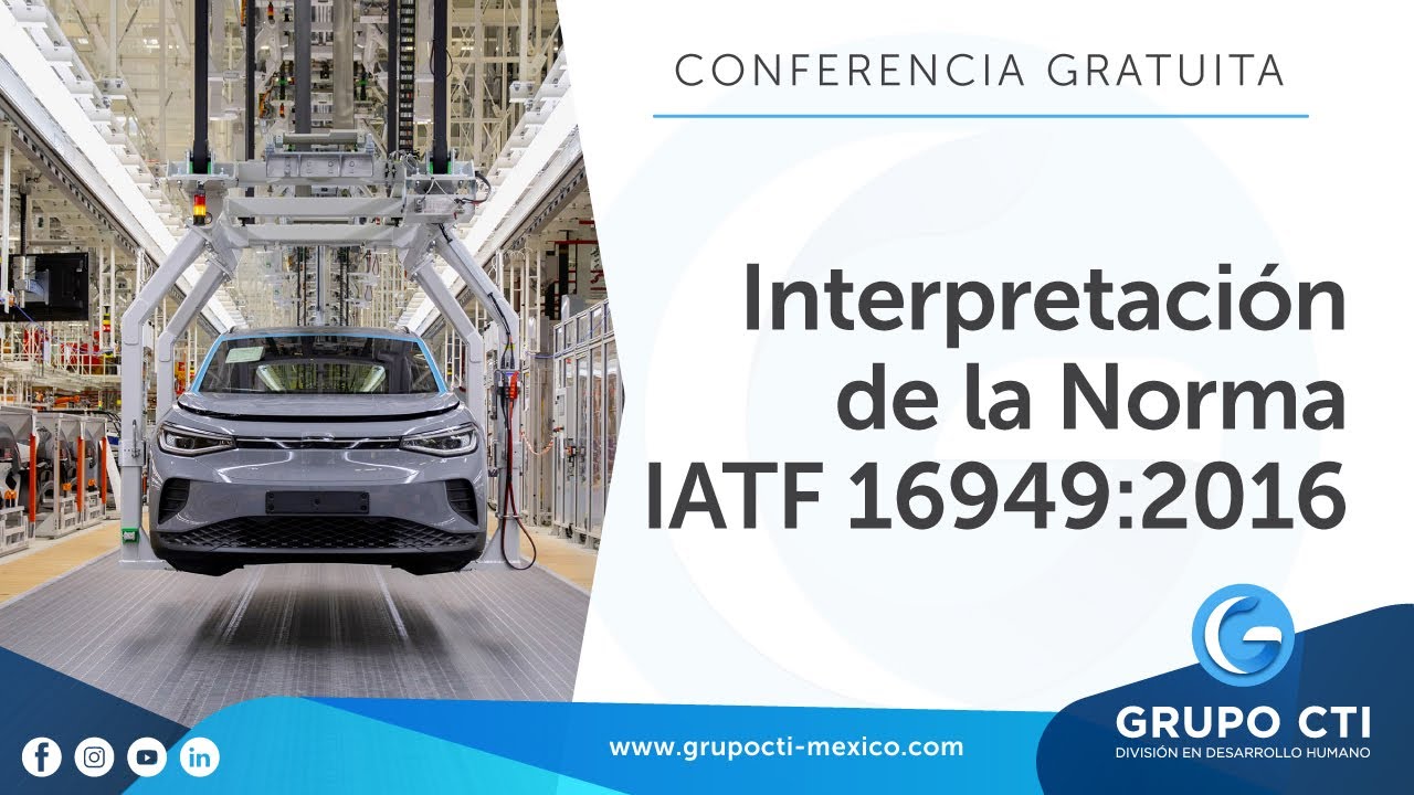 Interpretación de la Norma IATF 16949:2016 | Conferencia Gratuita.