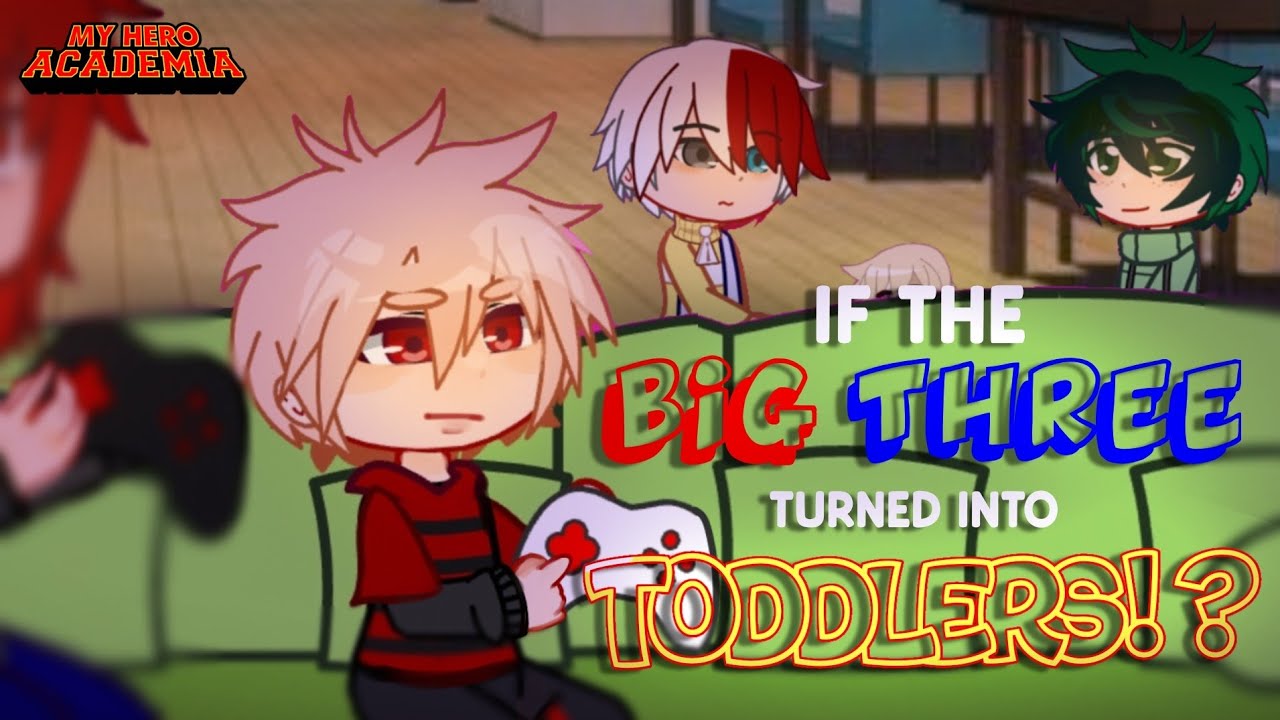 If the BIG THREE Turned into TODDLERS! | MHA AU | NOT TODOBAKUDEKU ❗| GCMM