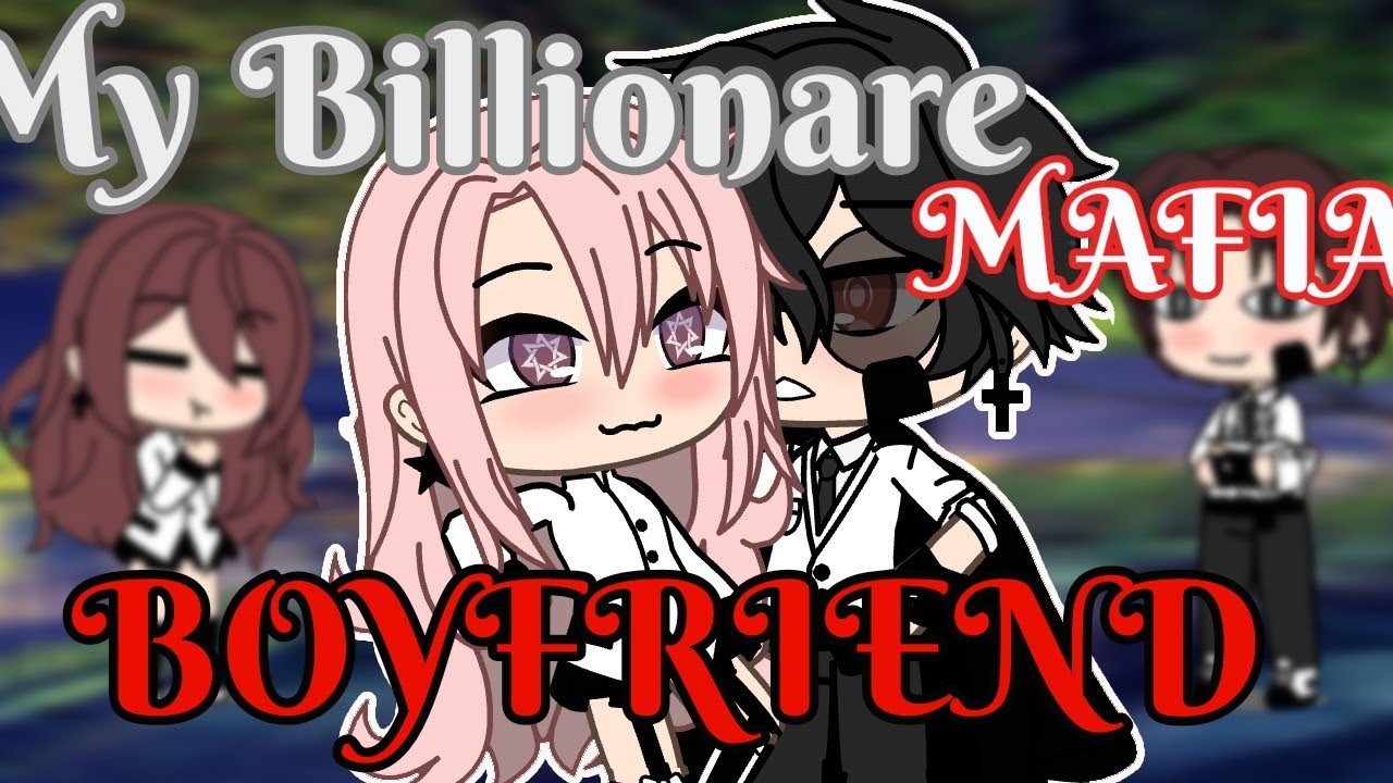 My mafia's billionaire boyfriend //GLMM\\