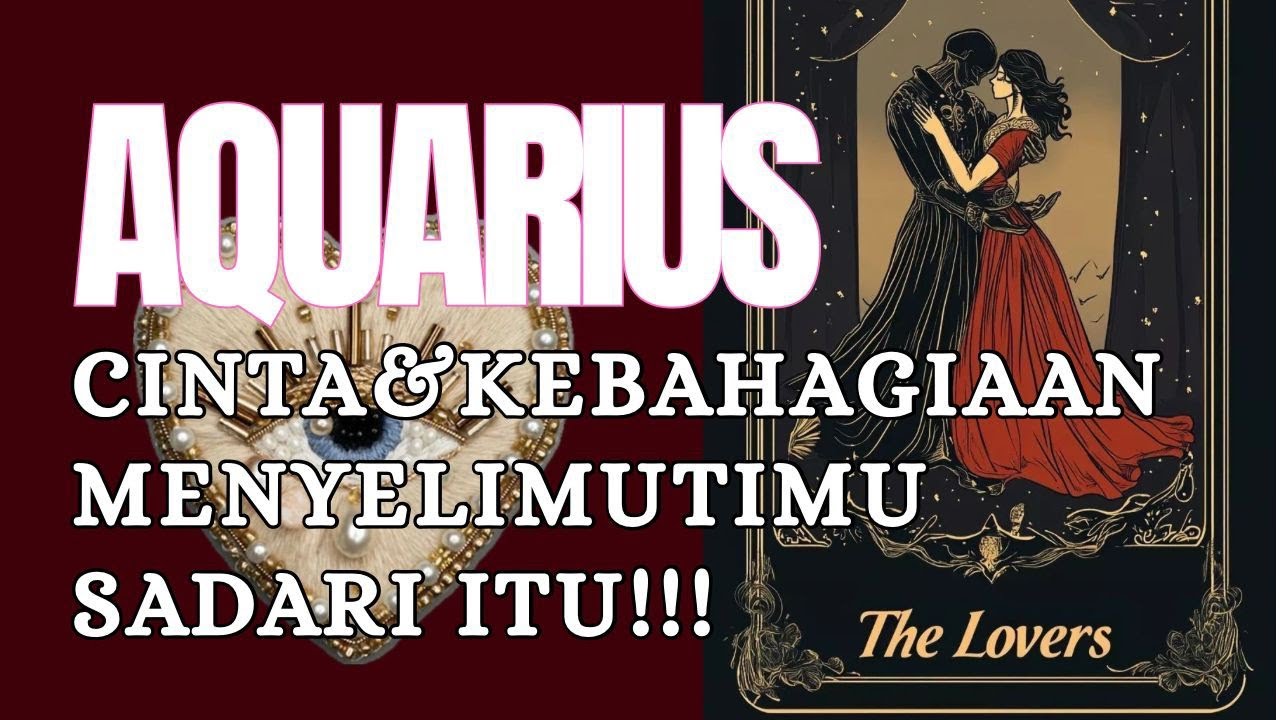 AQUARIUS ❤️ CINTA DAN KEBAHAGIAAN MENYELIMUTI MU . SADARI ITU !!! 