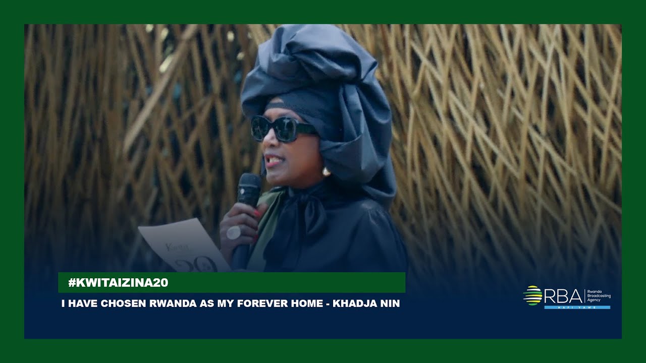 I was born and raised in Burundi but today I have chosen Rwanda as my forever home - Khadja Nin