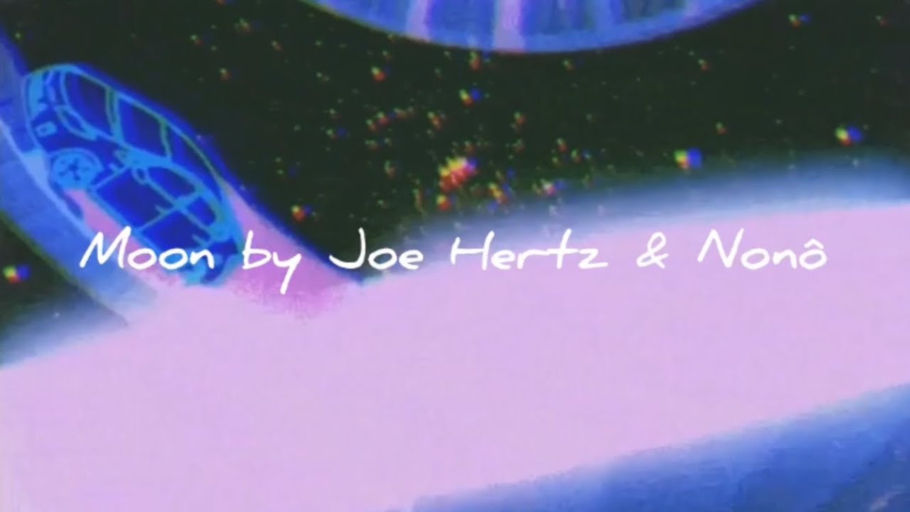 Moon- Joe Hertz & Nonô (visual lyric video)